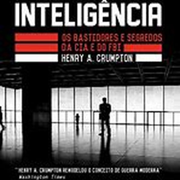 E-A arte da inteligência - os bastidores da CIA e do FBI