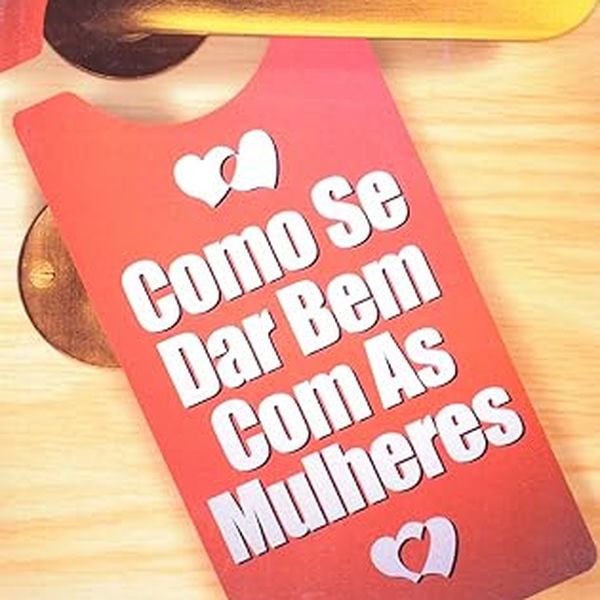 E- Como se dar bem com as mulheres